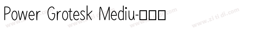 Power Grotesk Mediu字体转换